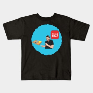 It's still a trap Kids T-Shirt